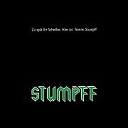 180 CD - Stumpff - Zu spät ihr Scheisser Hier ist Tommi Stumpff 6 180 CD - Stumpff - Zu spät ihr Scheisser Hier ist Tommi Stumpff 6